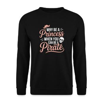 Why Be a Princess When You Can Be a Pirate - Unisex Sweatshirt - black - Front - Alina (178cm) & Michal (187cm)