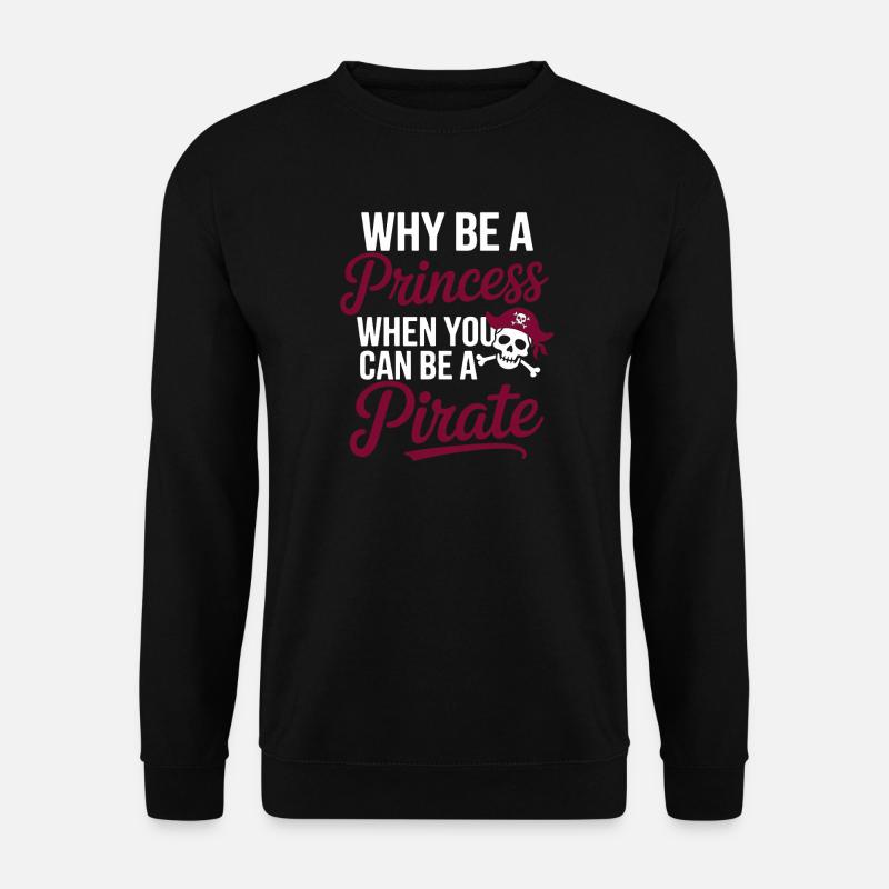 Attitude de pirate : Princesse non incluse - Sweat-shirt Unisexe - noir