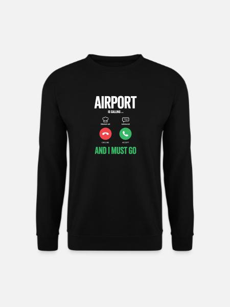 Funny Travel Holiday Airport Calls And I Have To - Unisex Sweatshirt - black