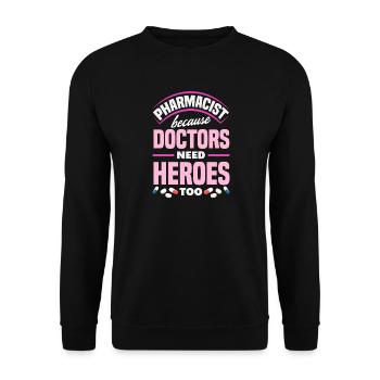 Pharmacists Doctors need heroes Pharmacy technicians - Unisex Sweatshirt - black - Front - Alina (178cm) & Michal (187cm)
