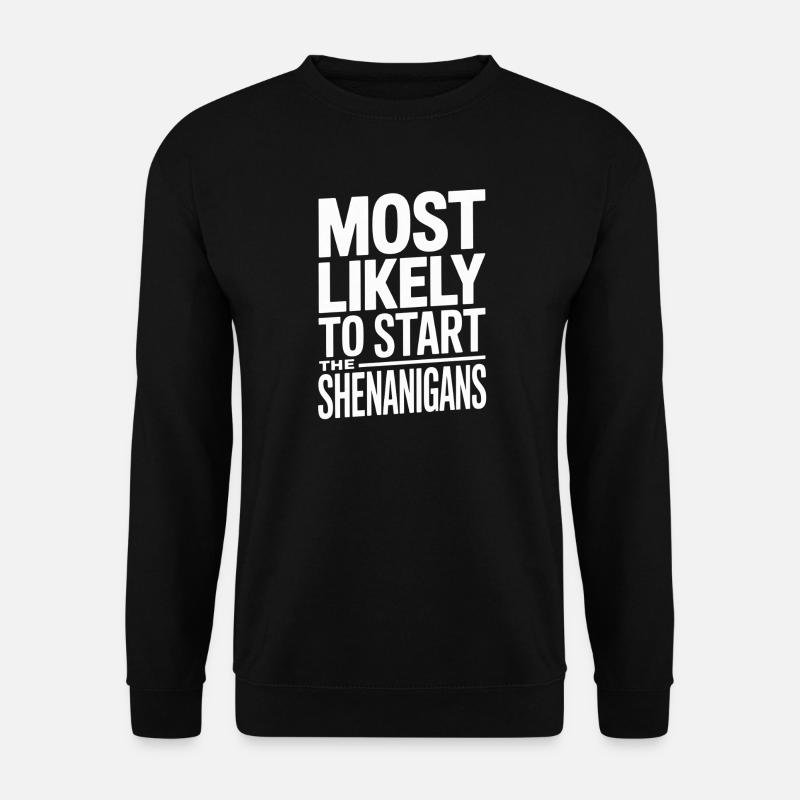 Most Likely To Start Shenigans - Unisex Sweatshirt - black