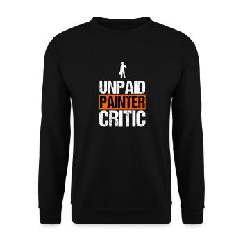 Unpaid Painter Critic Funny Handyman Decorator - Unisex Sweatshirt - black - Front - Alina (178cm) & Michal (187cm)