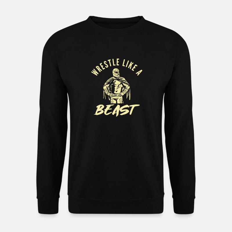 Wrestle Like a Beast Motivational Design - Unisex Sweatshirt - black