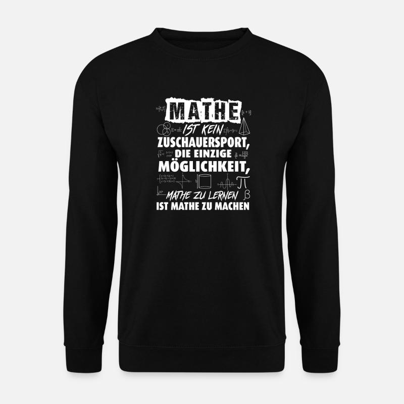 Maths: Doing instead of watching - Unisex Sweatshirt - black