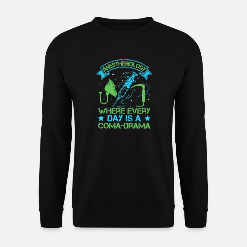 Anesthesiologist Coma-Drama Anesthesia - Unisex Sweatshirt - black