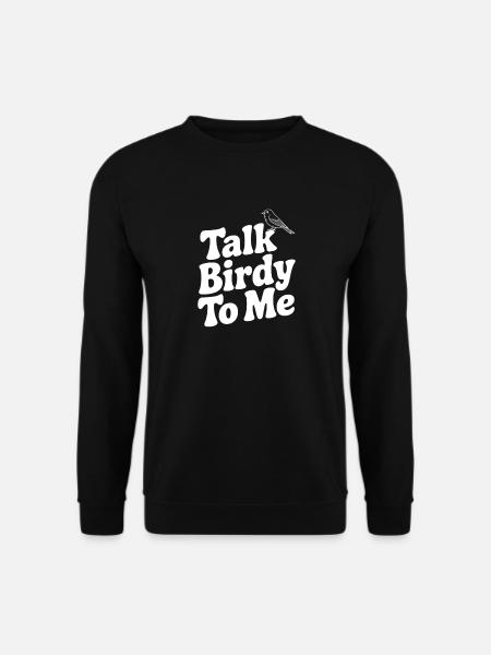 Talk Birdy To Me - Unisex Sweatshirt - black