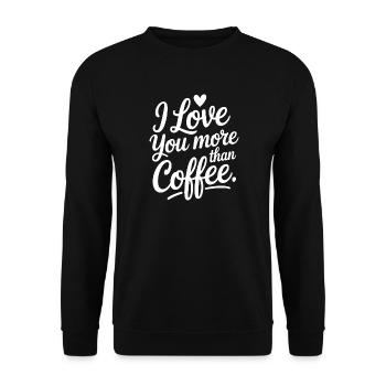I Love You More Than Coffee - Unisex Sweatshirt - black - Front - Alina (178cm) & Michal (187cm)