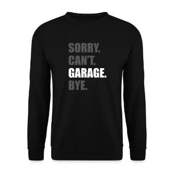 Sorry can't garage Car lover car guy mechanic - Unisex Pullover - Schwarz - Vorne - Alina (178cm) & Michal (187cm)
