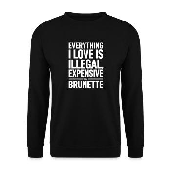 Everything I Love Is Illegal Expensive Or Brunette - Unisex Sweatshirt - black - Front - Alina (178cm) & Michal (187cm)