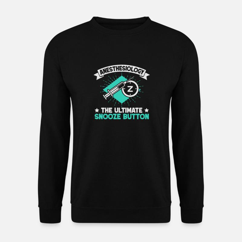 Anesthesiologist Snooze Button Anesthesia - Unisex Sweatshirt - black