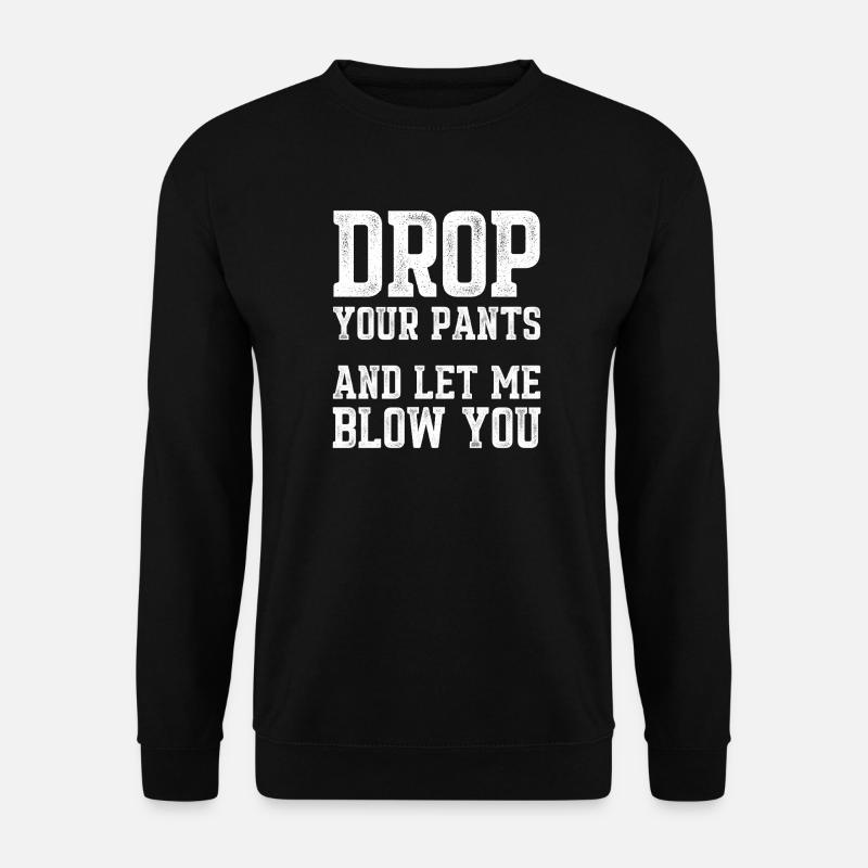 Drop Your Pants Funny Slogan Distressed Text Art - Unisex Sweatshirt - black
