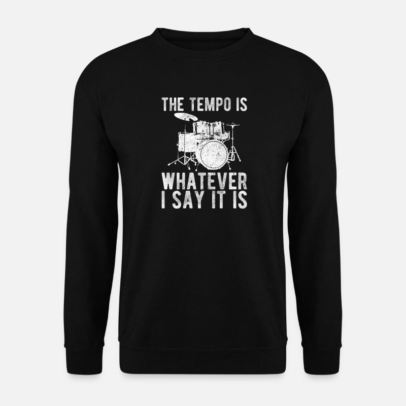 Das Tempo ist... Schlagzeuger, lustiger Trommler - Unisex Pullover - Schwarz