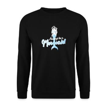 Always Be a Mermaid Inspirational Quote Design - Unisex Sweatshirt - black - Front - Alina (178cm) & Michal (187cm)