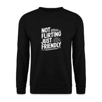 Not Flirting Just Friendly - Unisex Sweatshirt - black - Front - Alina (178cm) & Michal (187cm)