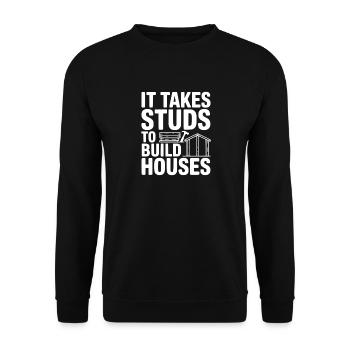 It Takes Studs to Build Houses - Unisex Sweatshirt - black - Front - Alina (178cm) & Michal (187cm)
