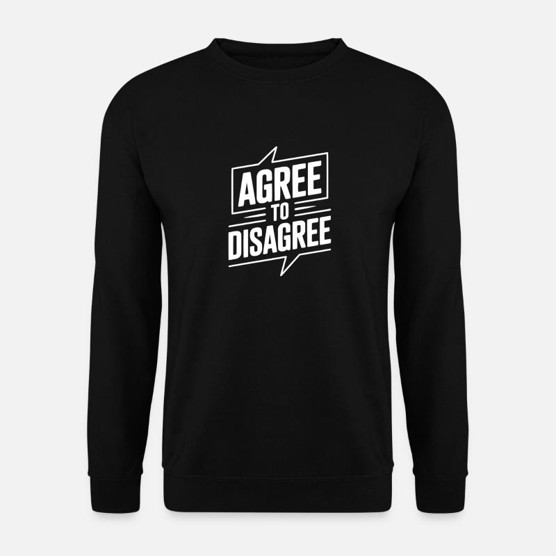 Agree to Disagree - Unisex Sweatshirt - black