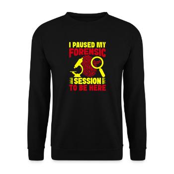Forensic Science Major Paused My Forensic Be Here - Unisex Sweatshirt - black - Front - Alina (178cm) & Michal (187cm)