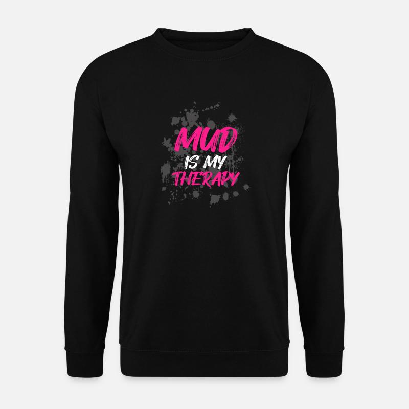 Mud is my therapy Schlammlauf Mud Run Muddy Race - Unisex Pullover - Schwarz
