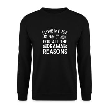 Theater I Love My Job Actor Musical Design - Unisex Sweatshirt - black - Front - Alina (178cm) & Michal (187cm)