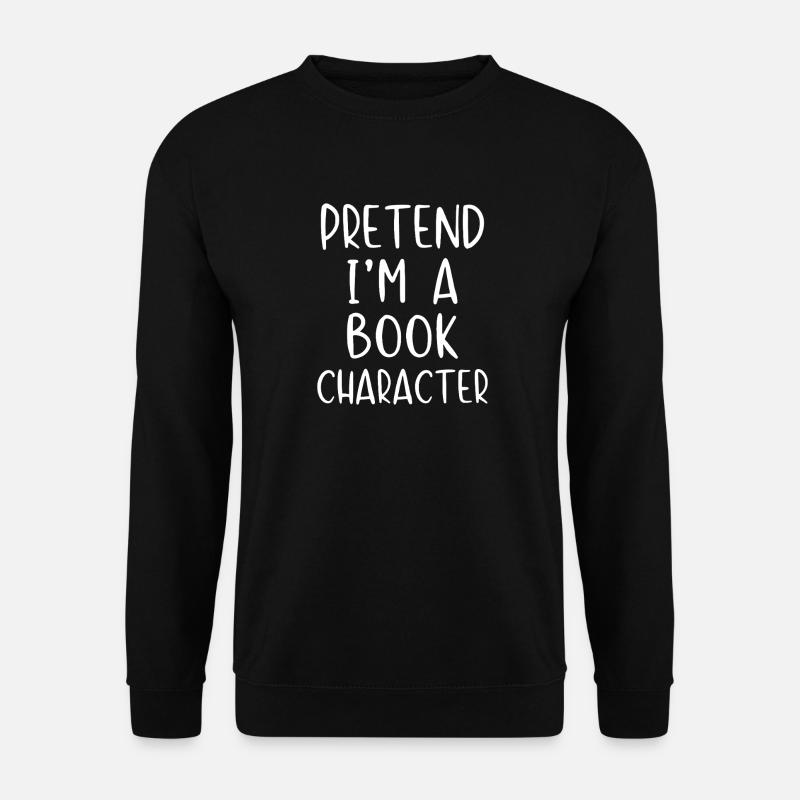 Pretend I'm a Book Character - Unisex Sweatshirt - black