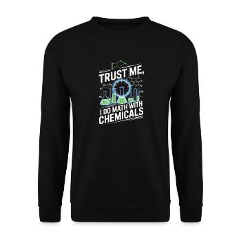 Vertrau Mir, Ich Rechne Mit Chemikalien - Unisex Pullover - Schwarz - Vorne - Alina (178cm) & Michal (187cm)