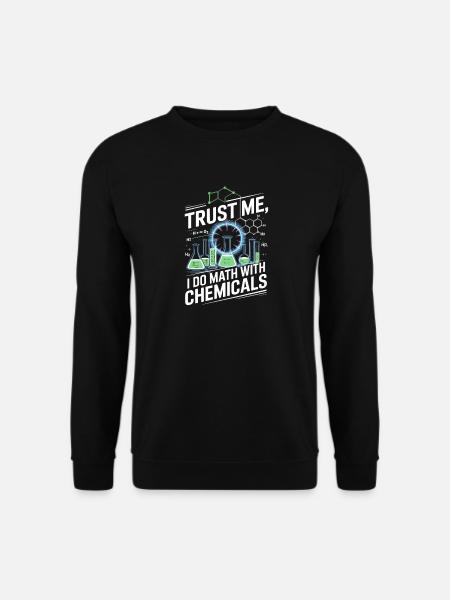 Trust me, I'm counting on chemicals - Unisex Sweatshirt - black