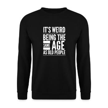 C’est bizarre d’avoir le même âge que les personnes âgées - Sweat-shirt Unisexe - noir - Devant - Alina (178cm) & Michal (187cm)