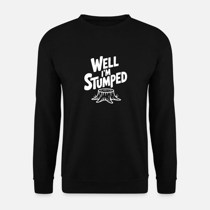 Well I'm Stumped - Unisex Sweatshirt - black