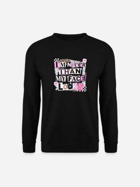 Nicer Than My Face Looks - Unisex Sweatshirt - black