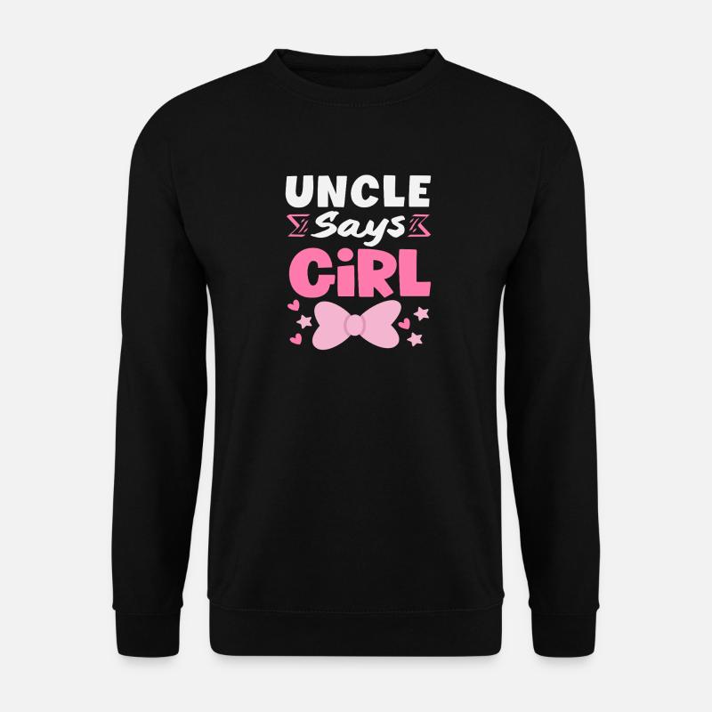 Onkel Sagt Mädchen Gender Reveal - Unisex Pullover - Schwarz