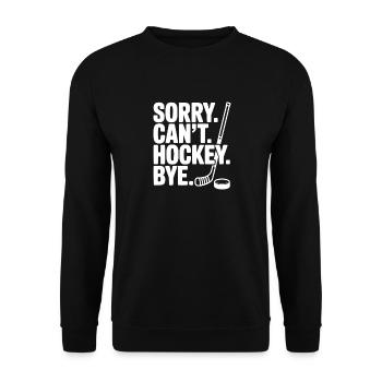 Désolé. Je ne peux pas. Hockey. Au revoir. - Sweat-shirt Unisexe - noir - Devant - Alina (178cm) & Michal (187cm)