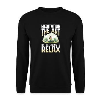 Meditation The Art Of Pretending To Relax - Unisex Sweatshirt - black - Front - Alina (178cm) & Michal (187cm)