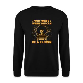 Why Work Be A Clown Circus Performer Gift Idea - Unisex Sweatshirt - black - Front - Alina (178cm) & Michal (187cm)