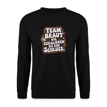 Team Braut Wir Eskalieren Crew Squad JGA Frauen - Unisex Pullover - Schwarz - Vorne - Alina (178cm) & Michal (187cm)