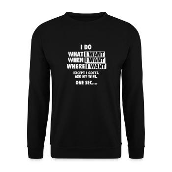 I Do What I Want Ask My Wife Humor - Unisex Sweatshirt - black - Front - Alina (178cm) & Michal (187cm)