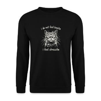 I Do Not Feel Bonita O Feel Stressita - Unisex Pullover - Schwarz - Vorne - Alina (178cm) & Michal (187cm)