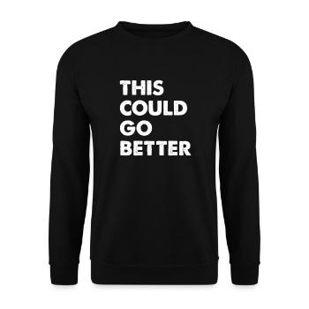 This Could Go Better - Unisex Sweatshirt - black - Front - Alina (178cm) & Michal (187cm)