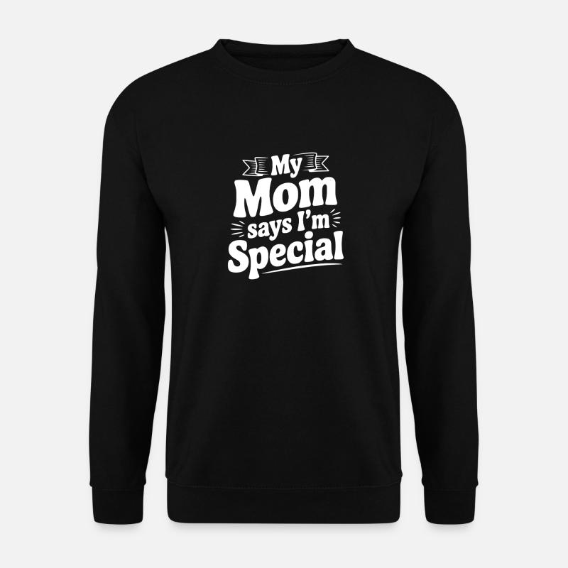 My Mom Says I'm Special - Unisex Sweatshirt - black