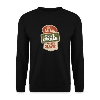 Eat Italian Drive German Marry Slavic Balkan Auto - Unisex Sweatshirt - black - Front - Alina (178cm) & Michal (187cm)