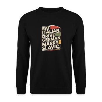 Eat Italian Drive German Marry Slavic Balkan Auto - Unisex Pullover - Schwarz - Vorne - Alina (178cm) & Michal (187cm)