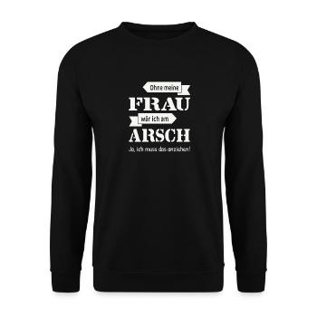 Ohne meine Frau wär ich am Arsch Spruch - Unisex Pullover - Schwarz - Vorne - Alina (178cm) & Michal (187cm)