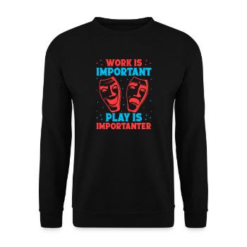 Musical Theatre Work Is Important Play Importanter - Unisex Sweatshirt - black - Front - Alina (178cm) & Michal (187cm)