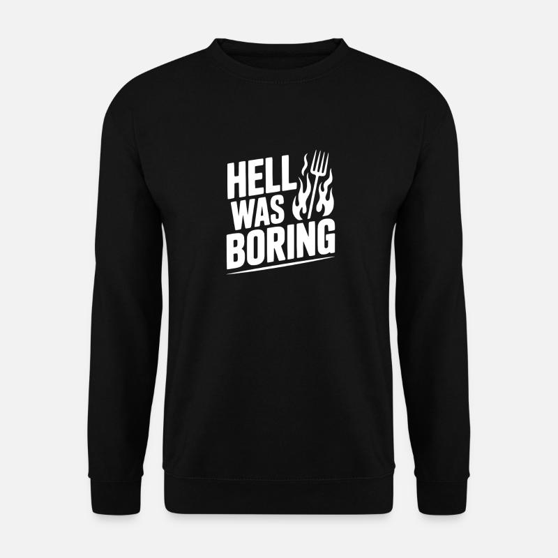 Die Hölle war langweilig - Unisex Pullover - Schwarz