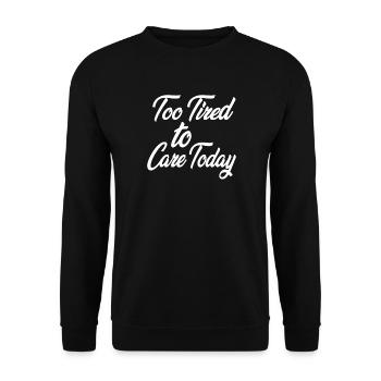 Heute zu müde, um sich darum zu kümmern - Unisex Pullover - Schwarz - Vorne - Alina (178cm) & Michal (187cm)