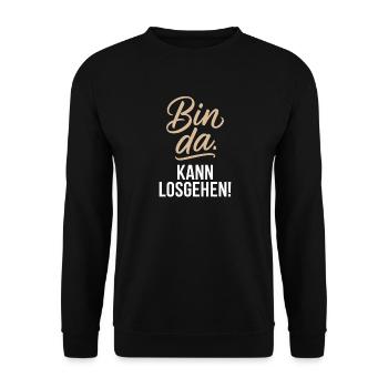 Bin Da Kann Losgehen JGA Büro Malle Festival Party - Unisex Pullover - Schwarz - Vorne - Alina (178cm) & Michal (187cm)