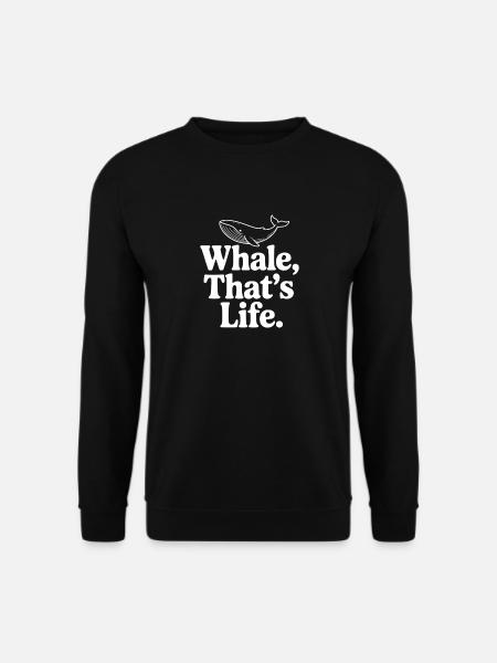 Whale, That's Life. - Unisex Sweatshirt - black