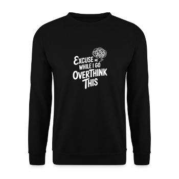 Excuse Me While I Go Overthink This - Unisex Sweatshirt - black - Front - Alina (178cm) & Michal (187cm)