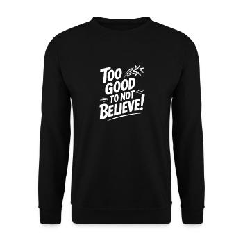 Zu gut, um nicht zu glauben! - Unisex Pullover - Schwarz - Vorne - Alina (178cm) & Michal (187cm)