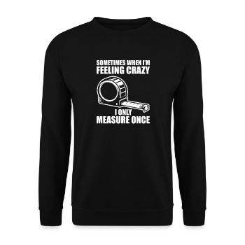 Only measure once Woodworking Tischler Schreiner - Unisex Pullover - Schwarz - Vorne - Alina (178cm) & Michal (187cm)
