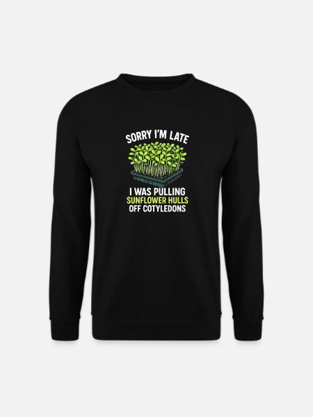 Zu spät wegen Sonnenblumenhüllen | Microgreens - Unisex Pullover - Schwarz